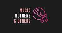 MUSIC MOTHERS AND OTHERS
